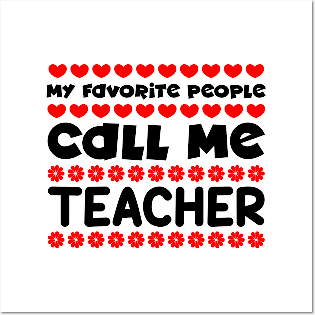 My favorite people call me teacher Wall Art by colorsplash